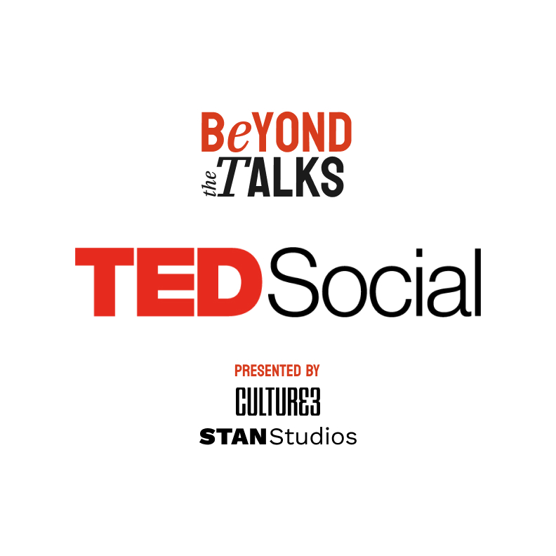 TED Social – Beyond the talks. Presented by Culture3 and STAN Studios